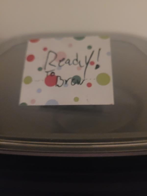 My son telling me the coffee maker is ready to go when I'm ready for hot brewed coffee.