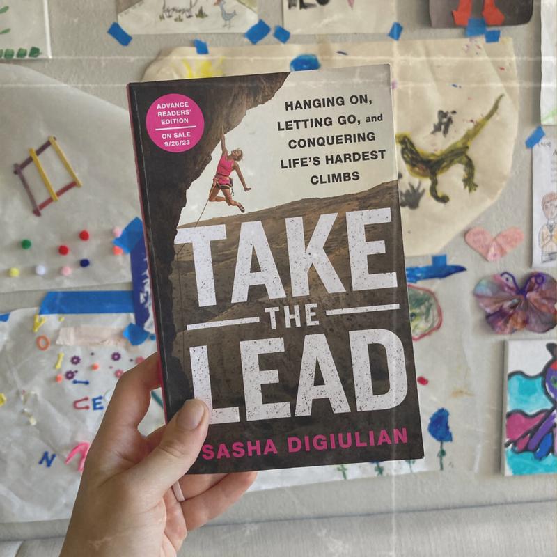 Take the Lead: Hanging On, Letting Go, and Conquering Life's Hardest  Climbs: DiGiulian, Sasha: 9781250280701: : Books