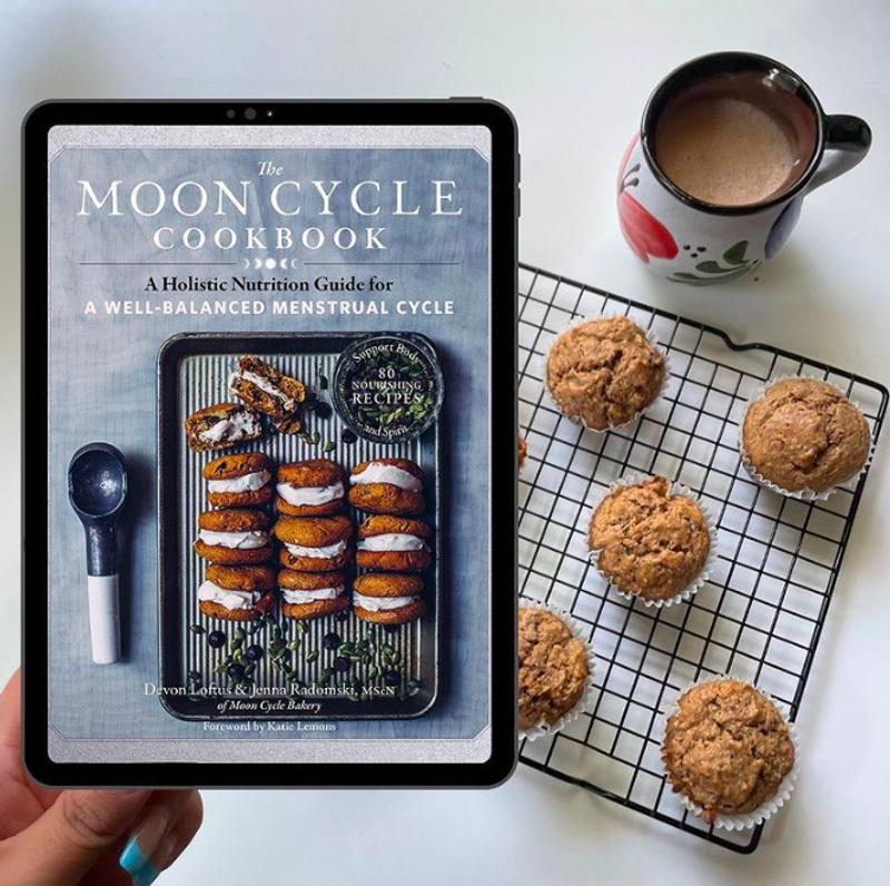The Moon Cycle Cookbook: A Holistic Nutrition Guide for a Well-Balanced Menstrual  Cycle by Devon Loftus