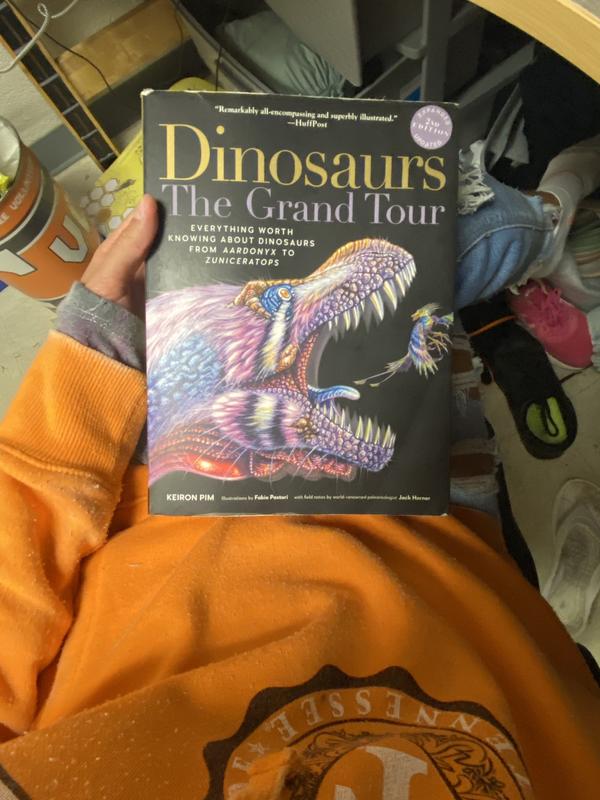 Dinosaurs-The Grand Tour, Second Edition: Everything Worth Knowing 