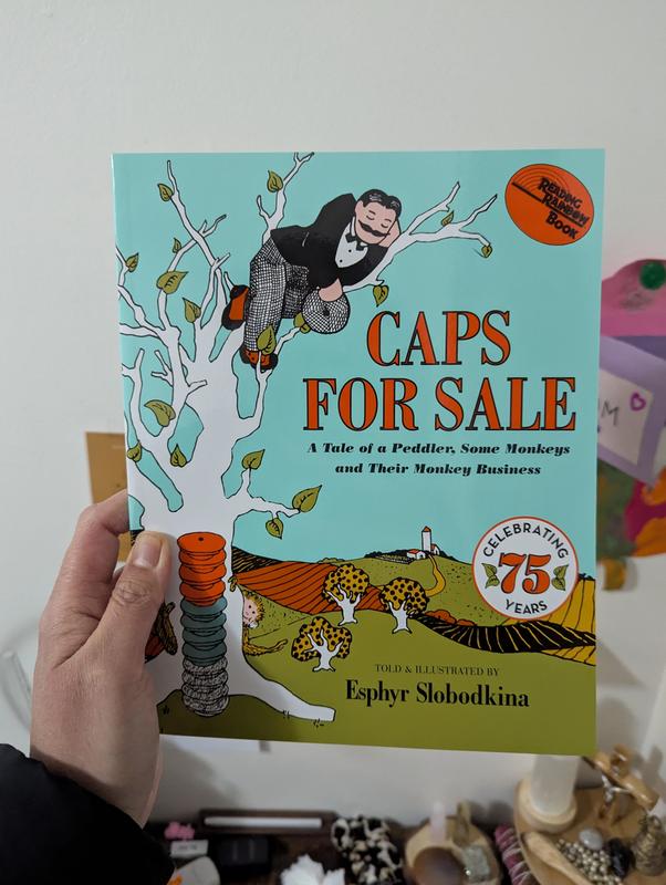 Caps For Sale: A Tale Of A Peddler, Some Monkeys And Their Monkey