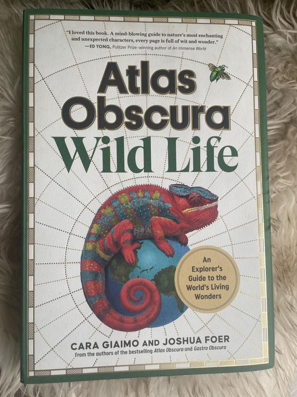 Atlas Obscura: Wild Life: An Explorer's Guide to the World's