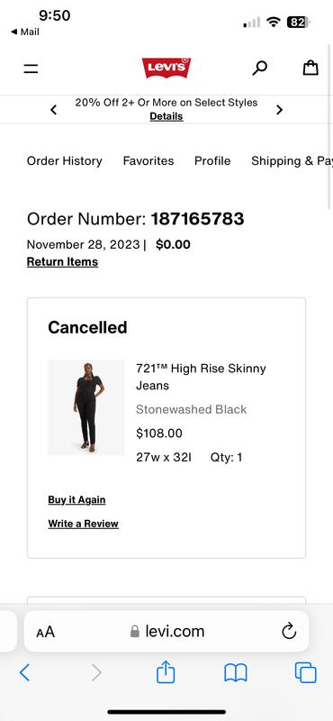 For some reason without explanation, my order  was cancelled. Thanks for nothing Levi’s!