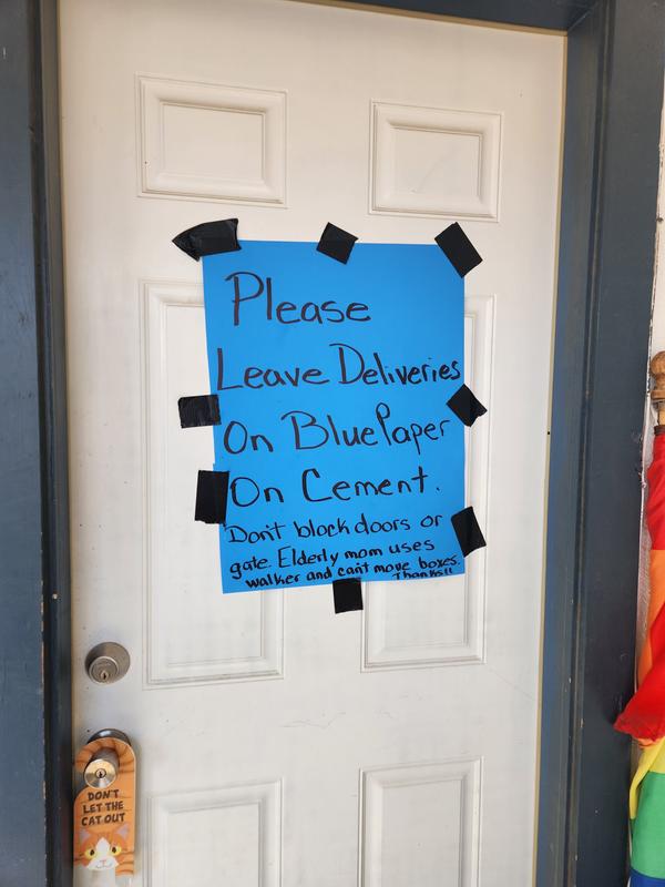 This is the sign I used so the delivery driver would not place the boxes directly in front of my front door as he has in the past